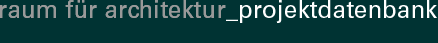raum f&uuml;r architektur_projektdatenbank